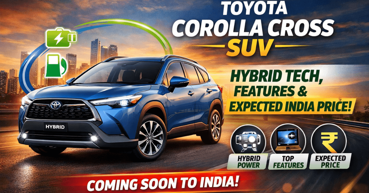 Toyota Corolla Cross SUV: Hybrid Tech, Features & Expected India Price
