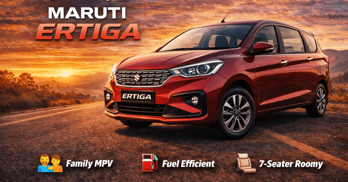Maruti Ertiga: India’s Most Trusted 7-Seater Family Car